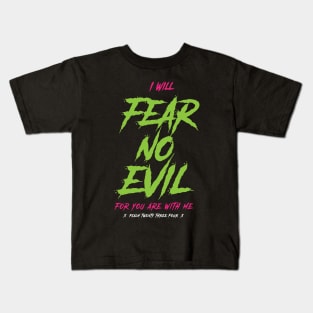 I will fear no evil, for you are with me, psalm 23:4 Kids T-Shirt